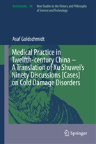 Asaf Goldschmidt - Medical Practice in Twelfth-century China - A Translation of Xu Shuwei's Ninety Discussions [Cases] on Cold Damage Disorders