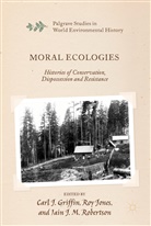 Carl J. Griffin, Iain J M Robertson, Ro Jones, Roy Jones, Iain J. M. Robertson - Moral Ecologies