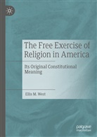 Ellis M West, Ellis M. West - The Free Exercise of Religion in America