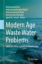 Mohammad Omaish Ansari, Iqbal M. I. Ismail, Iqbal M.I. Ismail, Mohamma Omaish Ansari, Mohammad Omaish Ansari, Mohammad Oves... - Modern Age Waste Water Problems