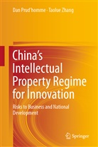 Dan Prud’homme, Dan Prudhomme, Da Prud'homme, Dan Prud'homme, Taolue Zhang - China's Intellectual Property Regime for Innovation