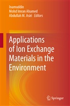 Mohd Imran Ahamed, Mohd Imran Ahmed, Abdullah M. Asiri, Moh Imran Ahamed, Mohd Imran Ahamed, Inamuddin... - Applications of Ion Exchange Materials in the Environment