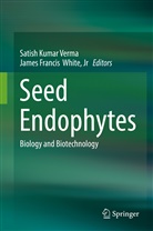 Francis White Jr, Francis White Jr, Satis Kumar Verma, Satish Kumar Verma, Satish Kumar Verma, James Francis White... - Seed Endophytes