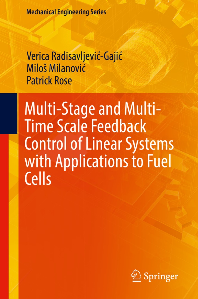 Milo¿ Milanovi¿, Milo Milanovic, Milos Milanovic, Miloš Milanović, Verica Radisavljevi¿-Gaji¿, … - Multi-Stage and Multi-Time Scale Feedback Control of Linear Systems with Applications to Fuel Cells