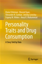 Vincen Egan, Vincent Egan, Elain Fehrman, Elaine Fehrman, Alexander N Gorban, Alexander N. Gorban... - Personality Traits and Drug Consumption
