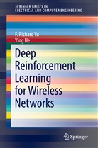 Ying He, F Richar Yu, F Richard Yu, F. Richard Yu - Deep Reinforcement Learning for Wireless Networks