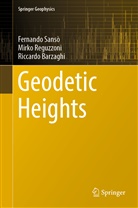 Riccard Barzaghi, Riccardo Barzaghi, Mirk Reguzzoni, Mirko Reguzzoni, Fernand Sansò, Fernando Sansò - Geodetic Heights
