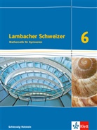 Thoma Jörgens, Thomas Jörgens, Thorste Jürgensen-Engl, Thorsten Jürgensen-Engl, Lohmann - Lambacher-Schweizer, Ausgabe Schleswig-Holstein ab 2018: Lambacher Schweizer Mathematik 6. Ausgabe Schleswig-Holstein