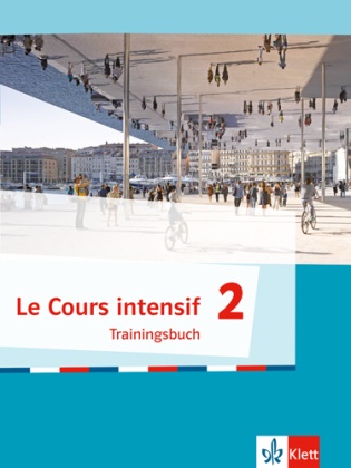 Laur Boivin, Laure Boivin, Ingrid Tramnitz - Le Cours intensif, Ausgabe 2016 - 2: Le Cours intensif 2, m. 1 CD-ROM. Bd.2 - Trainingsbuch mit Audios 2. Lernjahr