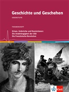 Geschichte und Geschehen, Themenheft: Krisen, Umbrüche und Revolutionen: Die Unabhängigkeit der USA / Die Französische Revolution