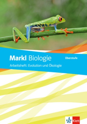 Berthol Brose, Berthold Brose, Mari Brose, Maria Brose, Sven u a Gemballa - Markl Biologie Oberstufe, Bundesausgabe ab 2018: Arbeitsheft Evolution und Ökologie Klassen 10-12 (G8), Klassen 11-13 (G9) Arbeitsheft: Evolution und Ökologie Klassen 10-12 (G8), Klassen 11-13 (G9)