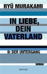 Ryu Murakami, Ryū Murakami - In Liebe, Dein Vaterland. Tl.2
