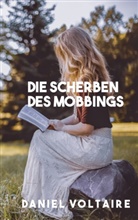 Daniel Voltaire - Die Scherben des Mobbings