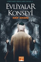Arif Akdas, Arif  Akdas, Arif Akda¿, Arif Akdas, Arif Akdas - Evliyalar Konseyi