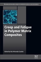 Rui Miranda Guedes, Rui Miranda (University of Porto Guedes, Rui Miranda Guedes, Rui Miranda (University of Porto Guedes, Guedes Rui Miranda - Creep and Fatigue in Polymer Matrix Composites