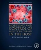 Esteban A. Hernandez-Vargas, Esteban HernandezVargas, Esteban (Frankfurt Institute for Advanced Studies HernandezVargas, Esteban/ Sanchez Hernandezvargas, Esteban A. Hernandez-Vargas, Esteban A. (Frankfurt Institute for Advanced Studies Hernandez-Vargas... - Modeling and Control of Infectious Diseases in the Host