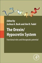 Jim Fadel, Jim R. (EDT)/ Burk Fadel, Joshua A Burk, Joshua A. Burk, Joshua A. (Professor and Chair Burk, Jim R Fadel... - The Orexin/Hypocretin System