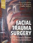 Amir Dorafshar, Amir H Dorafshar, Paul N Manson, Eduardo D Rodriguez, Amir H Dorafshar, Amir Dorafshar... - Facial Trauma Surgery