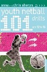 Anna Sheryn, Chris Sheryn, Sheryn Anna, Sheryn Chris - 101 Youth Netball Drills Age 12-16
