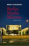 Maren Friedlaender - Berlin.Macht.Männer.