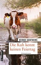Bernd Gunthers - Die Kuh kennt keinen Feiertag