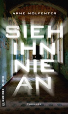 Arne Molfenter - Sieh ihn nie an