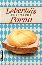 Heinz von Wilk, Heinz von Wilk - Leberkäs-Porno