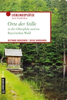 Dietma Bruckner, Dietmar Bruckner, Heike Burkhard - Orte der Stille in der Oberpfalz und im Bayerischen Wald
