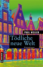 Paul Weiler - Tödliche neue Welt