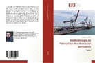 Houssam Khelalfa - Méthodologie de fabrication des structures portuaires