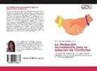 Thais Coromoto Villalobos Sanchez - La Mediación herramienta para la solución de Conflictos