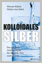 Walter von Holst, Werner Kühni, Walter von Holst - Kolloidales Silber