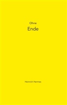 Heinrich Hermes - Ohne Ende