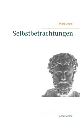 Marc Aurel, Marc Aurel - Selbstbetrachtungen
