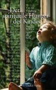 John G. Bennett, Martin Buber, Reshad Feild, Khalil Gibran, Hazrat Inayat Khan, … - Der spirituelle Hunger des Kindes Von der Erziehung zum Werdenlassen des Seins