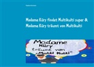 Stephanie Guttmann - Madame Küry findet Multikulti super  & Madame Küry träumt von Multikulti