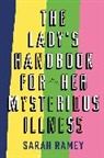Sarah Ramey, Ramey Sarah - The Lady's Handbook For Her Mysterious Illness