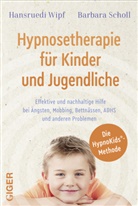 Barbara Scholl, Hansrued Wipf, Hansruedi Wipf - Hypnosetherapie für Kinder und Jugendliche, m. 1 CD-ROM