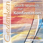 Gabriele Hartl, Geor Schwikart, Georg Schwikart - Glück-Wunsch zur Konfirmation