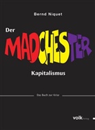 Bernd Niquet - Der MADchester-Kapitalismus