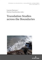 Lucyna Harmon, Robert Kieltyka, Dorota Osuchowska - Translation Studies across the Boundaries