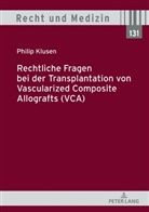 Philip Klusen - Rechtliche Fragen bei der Transplantation von Vascularized Composite Allografts (VCA)
