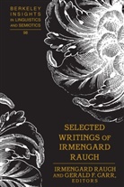 Gerald Carr, Gerald F Carr, Gerald F. Carr, Carr Gerald F., Irmengar Rauch, Irmengard Rauch... - Selected Writings of Irmengard Rauch