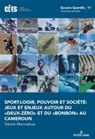 Désir Manirakiza, Désiré Manirakiza - Sport-loisir, pouvoir et société: Jeux et enjeux autour du "deux-zéro" et du "bonbon" au Cameroun.