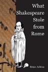 Brian Arkins - What Shakespeare Stole From Rome
