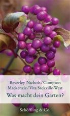 Mackenzie, Compton Mackenzie, Beverle Nichols, Beverley Nichols, Vit Sackville-West, Vita Sackville-West - Was macht dein Garten?