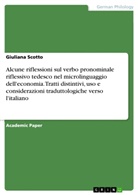 Giuliana Scotto - Alcune riflessioni sul verbo pronominale riflessivo tedesco nel microlinguaggio dell'economia. Tratti distintivi, uso e considerazioni traduttologiche verso l'italiano