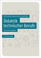 Alexandr Bach, Alexandra Bach, Daniel Pittich, Ral Tenberg, Ralf Tenberg - Didaktik technischer Berufe. Bd.1