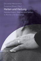 Christian Metzenthin, Susanna Meyer - Heilen und Heilung