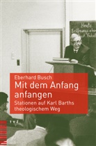 Eberhard Busch - Mit dem Anfang anfangen
